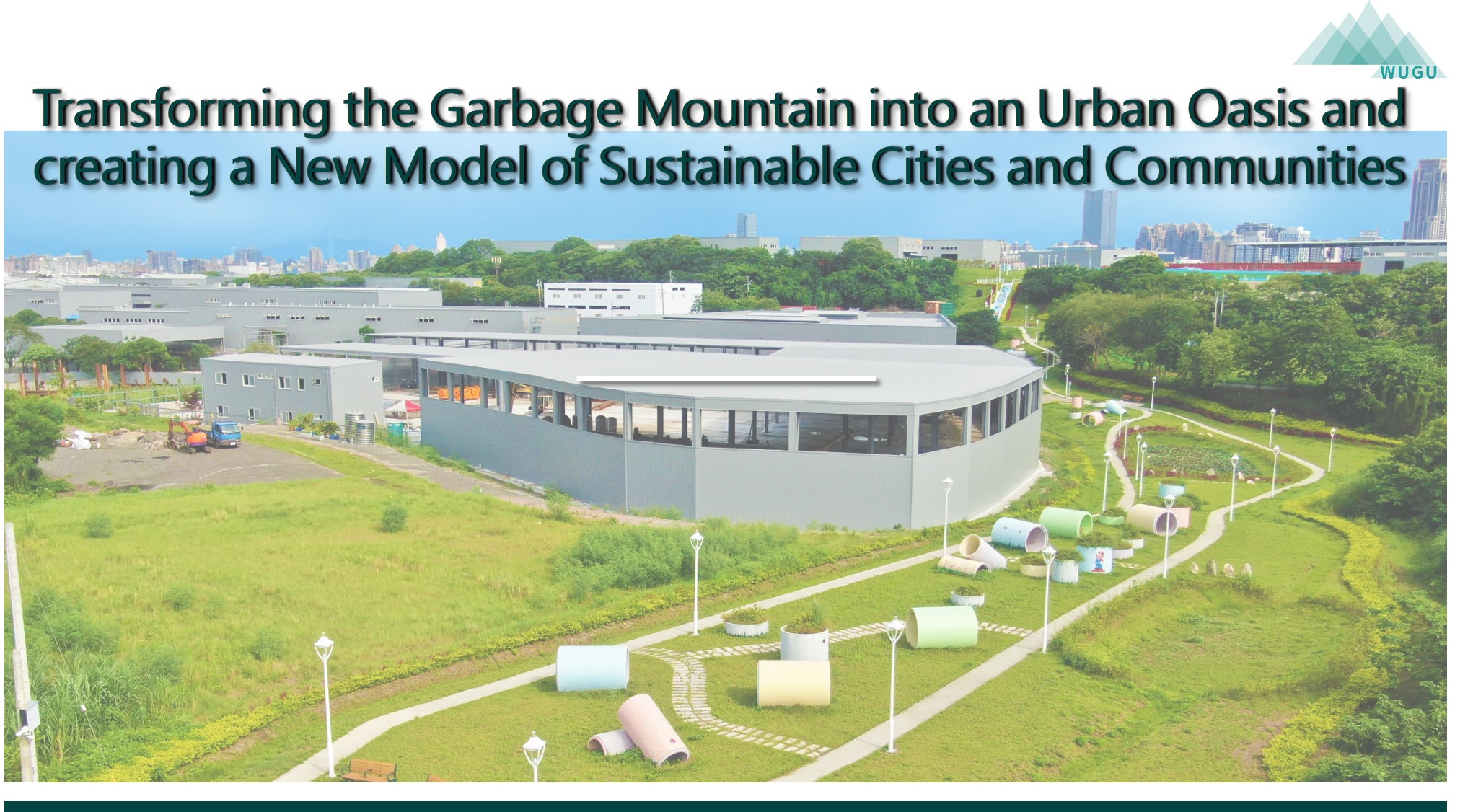 Transforming the Garbage Mountain into an Urban Oasis and creating a New Model of Sustainable Cities and Communities